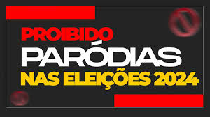 Eleições 2024: Paródias proíbidas